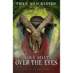 Like Mist Over the Eyes (White Changeling 2) By Thea van Diepen - Book, Softcover