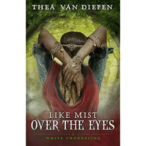 Like Mist Over the Eyes (White Changeling 2) By Thea van Diepen - Book, Softcover