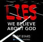 Lies We Believe About God