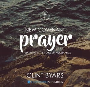 New Covenant Prayer - Standing in the Place of Acceptance