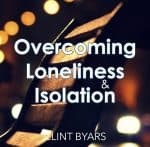 Overcoming Loneliness & Isolation