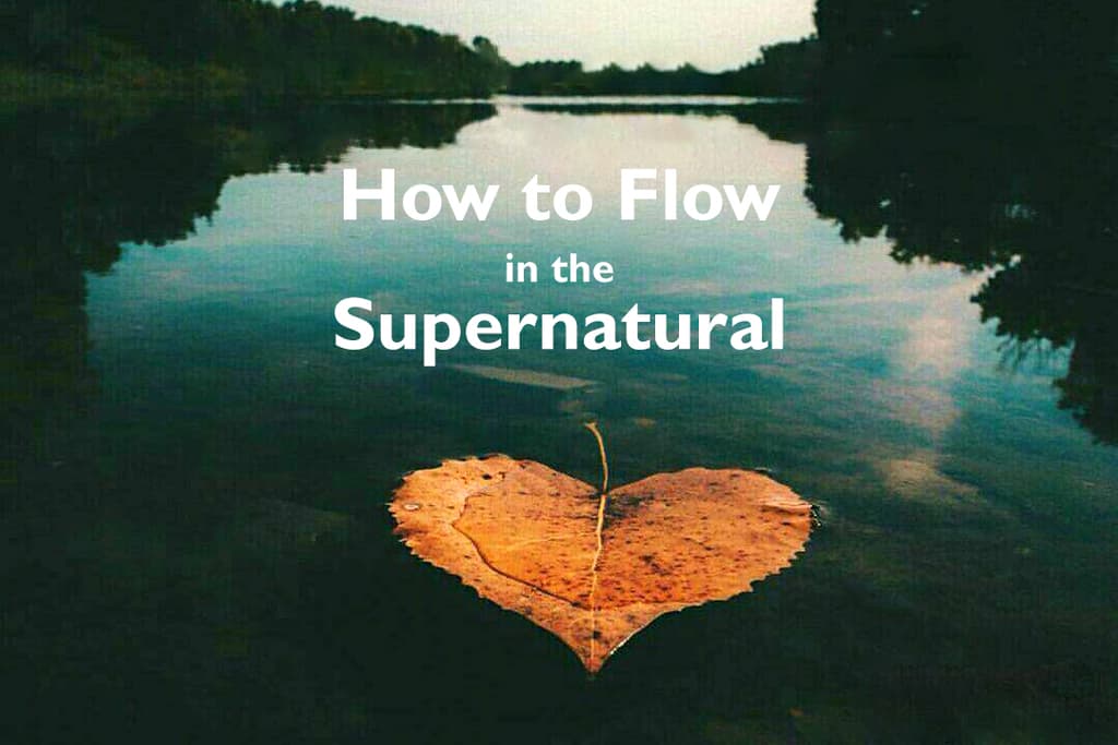 ST 215 How to Flow in the Supernatural